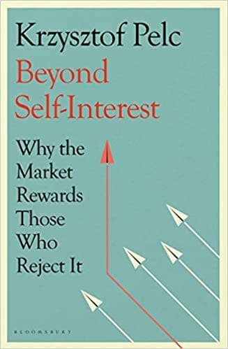 Beyond Self-interest Why The Market Rewards Those Who Reject It
