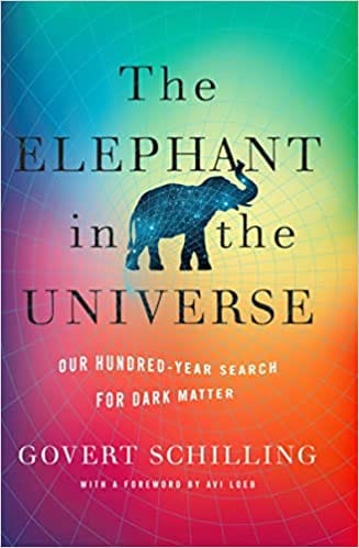 The Elephant In The Universe Our Hundred-year Search For Dark Matter