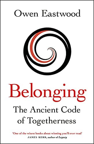 Belonging The Ancient Code Of Togetherness The International No 1 Bestseller