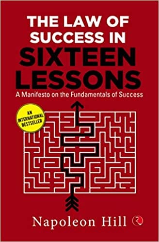 The Law Of Success In Sixteen Lessons A Manifesto On The Fundamentals Of Success