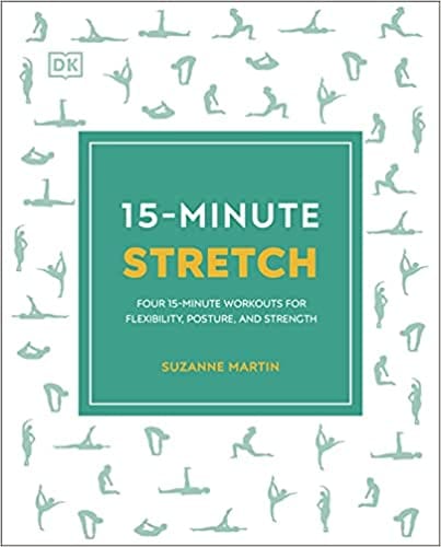 15-minute Stretch Four 15-minute Workouts For Flexibility Posture And Strength