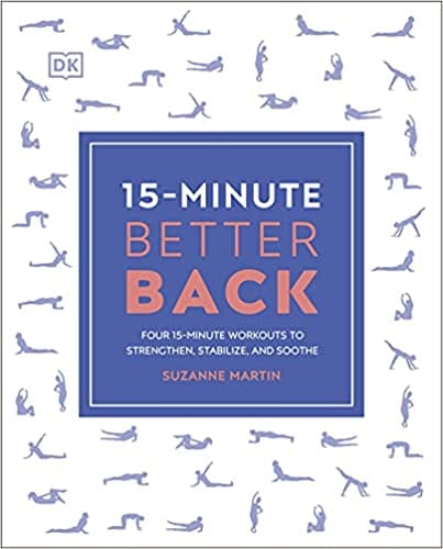 15 Minute Better Back Four 15-minute Workouts To Strengthen Stabilize And Soothe