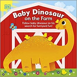 Baby Dinosaur On The Farm Follow Baby Dinosaur And His Search For Farmyard Fun
