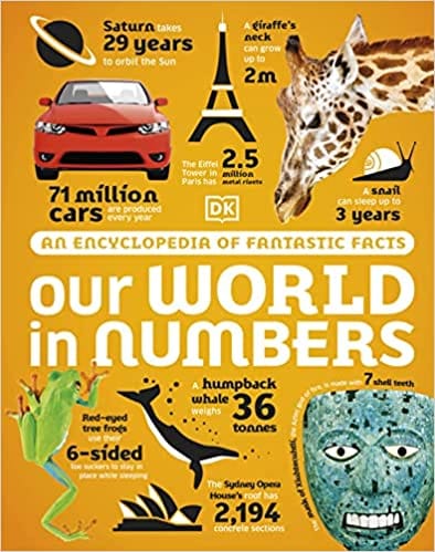 Our World In Numbers An Encyclopedia Of Fantastic Facts
