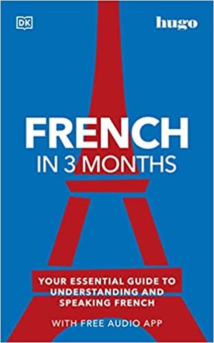 French In 3 Months With Free Audio App Your Essential Guide To Understanding And Speaking French