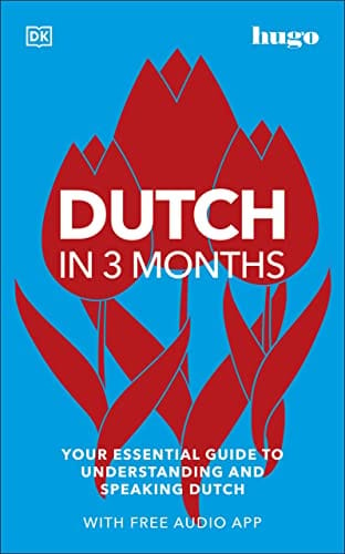 Dutch In 3 Months With Free Audio App Your Essential Guide To Understanding And Speaking Dutch