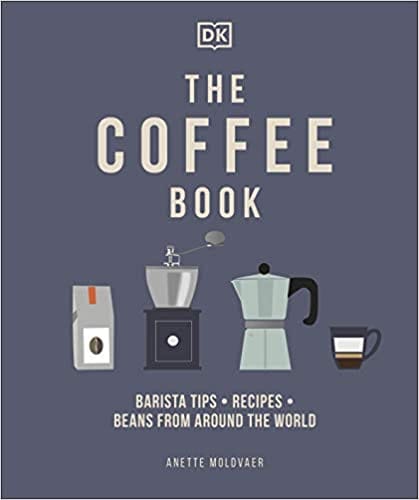 The Coffee Book Barista Tips Recipes Beans From Around The World