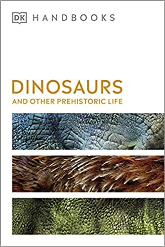 Dinosaurs And Other Prehistoric Life (dk Handbooks)