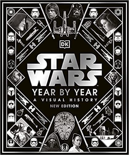 Star Wars Year By Year A Visual History New Edition
