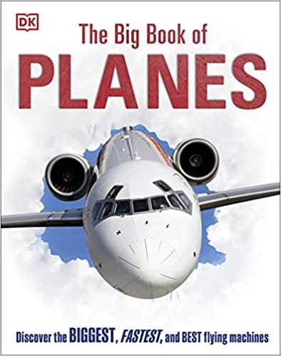 The Big Book Of Planes Discover The Biggest Fastest And Best Flying Machines