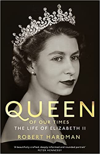 Queen Of Our Times The Life Of Elizabeth II