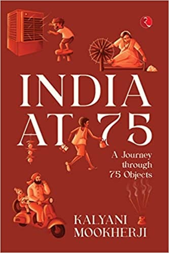 India At 75 A Journey Through 75 Objects