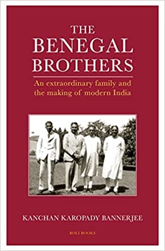 The Benegal Brothers An Extraordinary Family And The Making Of Modern India