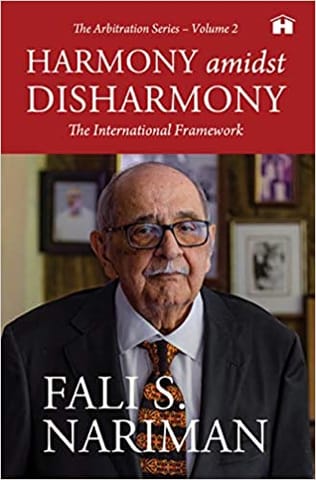 Harmony Amidst Disharmony The International Framework The Arbitration Series Volume 2