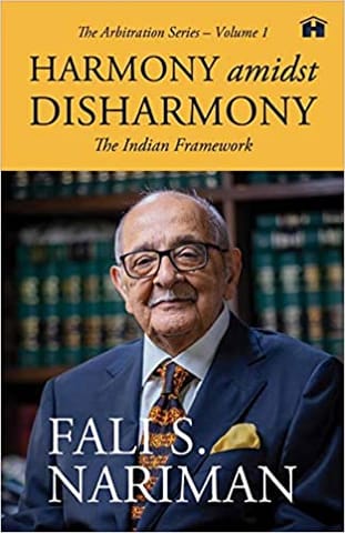 Harmony Amidst Disharmony The Indian Framework Arbitration Series Volume 1