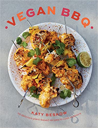 Vegan Bbq 70 Delicious Plant-based Recipes To Cook Outdoors