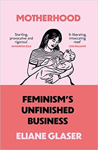 Motherhood Feminism�s Unfinished Business