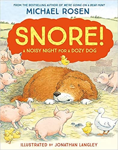 Snore! A Funny Farmyard Story From The Bestselling Author Of We�re Going On A Bear Hunt