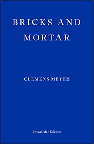 Bricks And Mortar (longlisted For The 2017 Man Booker International Prize)