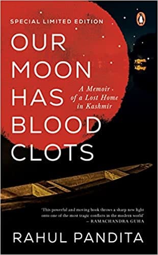 Our Moon Has Blood Clots A Memoir Of A Lost Home In Kashmir