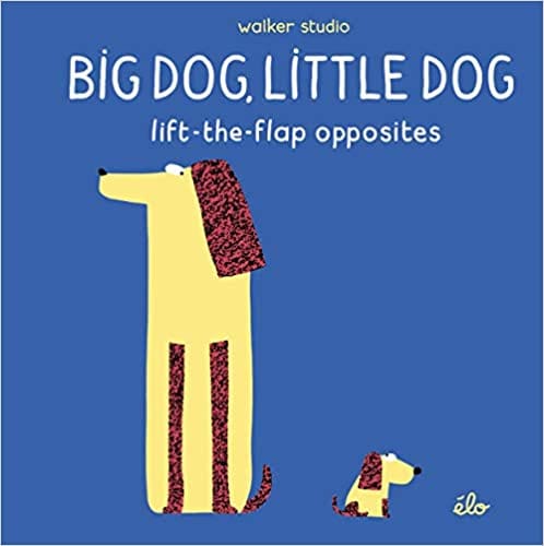 Big Dog Little Dog Lift-the-flap Opposites (walker Studio)