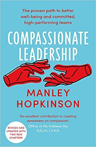 Compassionate Leadership The Proven Path To Better Wellbeing And Committed High-performing Teams