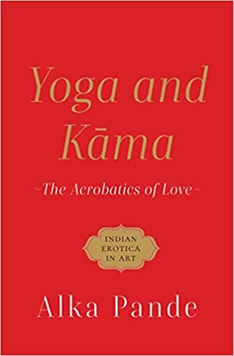 Yoga And Kama The Acrobatics Of Love