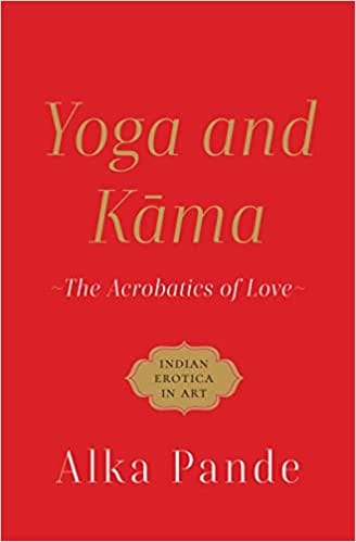 Yoga And Kama The Acrobatics Of Love
