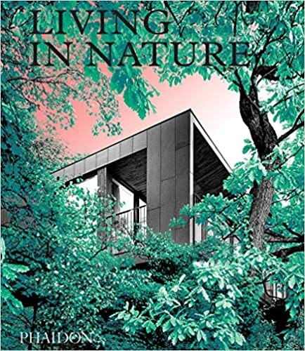 Living In Nature Contemporary Houses In The Natural World