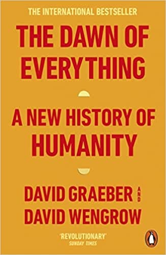 The Dawn Of Everything A New History Of Humanity