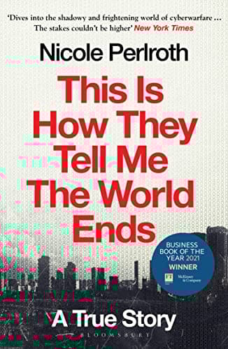 This Is How They Tell Me The World Ends Winner Of The Ft & Mckinsey Business Book Of The Year Award 2021
