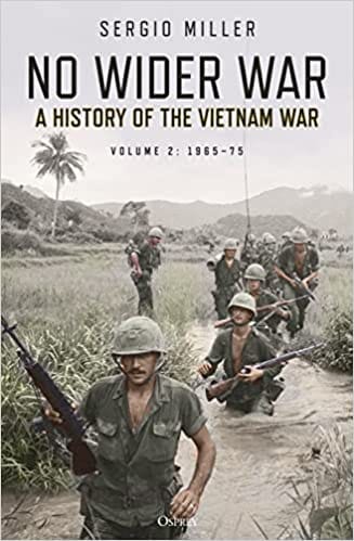 No Wider War A History Of The Vietnam War Volume 2 1965�75
