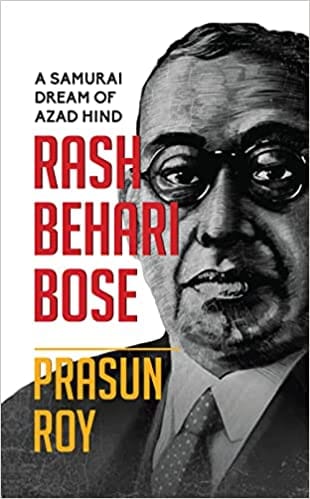 A Samurai Dream Of Azad Hind Rash Behari Bose