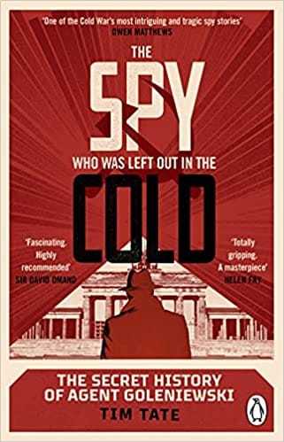 The Spy Who Was Left Out In The Cold The Secret History Of Agent Goleniewski