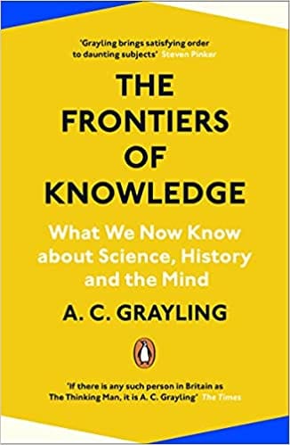 The Frontiers Of Knowledge What We Know About Science History And The Mind