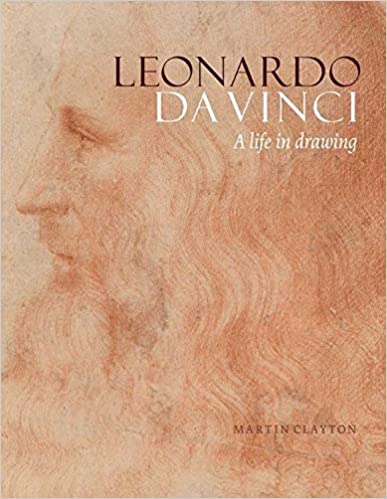 Leonardo Da Vinci A Life In Drawing