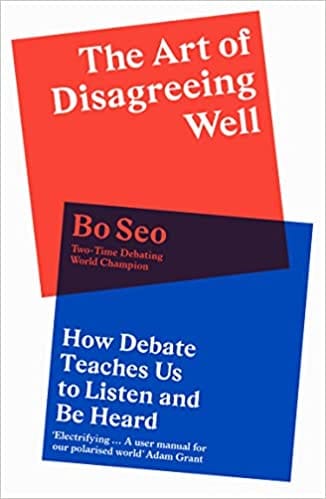 The Art Of Disagreeing Well How Debate Teaches Us To Listen And Be Heard