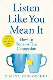 Listen Like You Mean It How To Reclaim True Connection