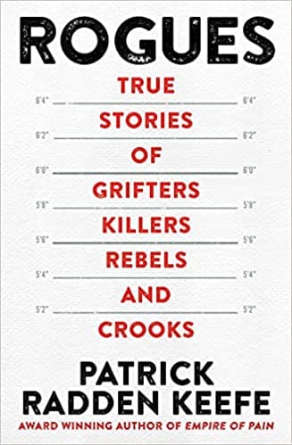 Rogues True Stories Of Grifters Killers Rebels And Crooks