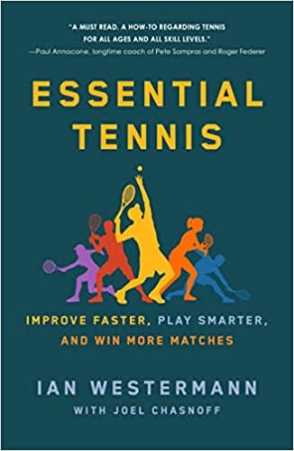 Essential Tennis Improve Faster Play Smarter And Win More Matches
