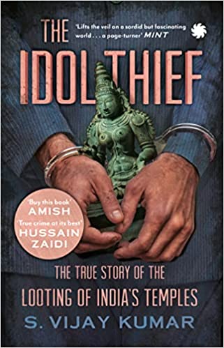 The Idol Thief The True Story Of The Looting Of Indias Temples