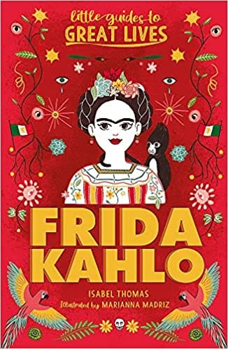 Little Guides To Great Lives Frida Kahlo
