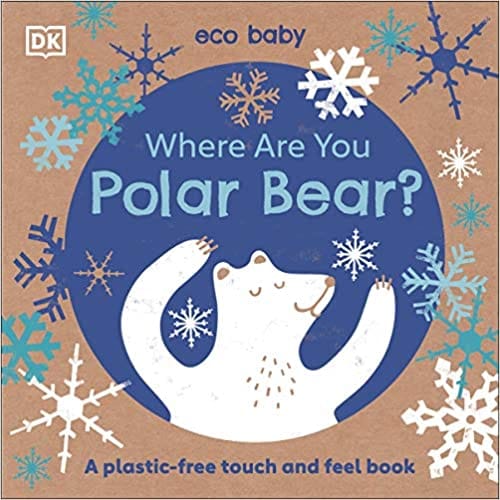 Eco Baby Where Are You Polar Bear? A Plastic-free Touch And Feel Book