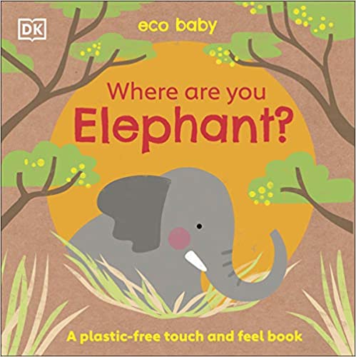 Eco Baby Where Are You Elephant? A Plastic-free Touch And Feel Book