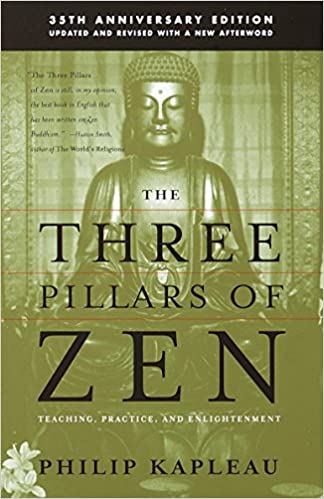The Three Pillars Of Zen Teaching Practice And Enlightenment