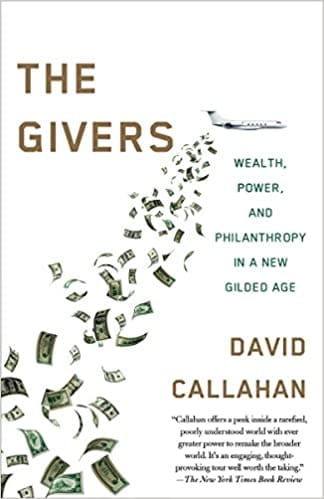 The Givers Money Power And Philanthropy In A New Gilded Age
