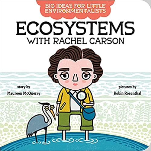 Big Ideas For Little Environmentalists Ecosystems With Rachel Carson
