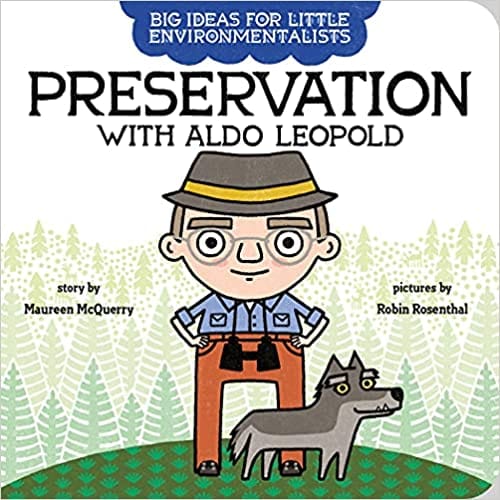 Big Ideas For Little Environmentalists Preservation With Aldo Leopold