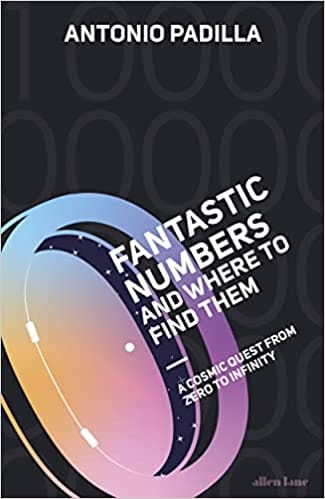 Fantastic Numbers And Where To Find Them A Cosmic Quest From Zero To Infinity