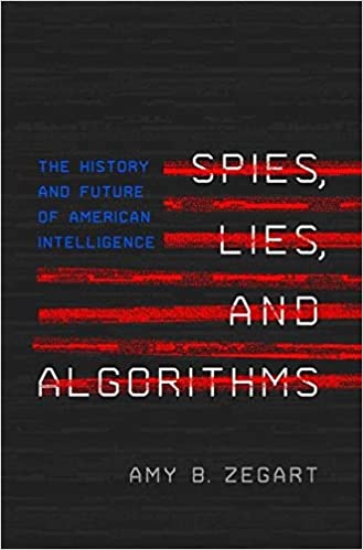 Spies Lies And Algorithms The History And Future Of American Intelligence